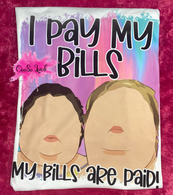 “My bills are paid” Tshirt